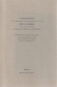 Catalogue d'une tres-riche mais peu nombreuse collection de livres provenant de la bibliotheque de feu M. le comte J.N.A. de Fortsas, dons la vente se fera à Binche, le 10 août 1840