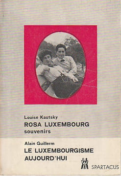 Mon amie Rosa Luxembourg: souvenirs, biographie - Les lettres de Rosa Luxembourg - Le testament de Rosa Luxembourg: l'ordre règne à Berlin - Le ...