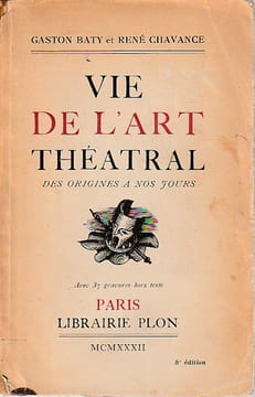 Vie de l'art théatral des origines à nos jours. BATY Gaston, CHAVANCE René
