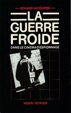 La Guerre froide dans le cinéma d'espionnage. LACOURBE Roland,