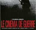 Le cinéma de guerre. Les grands classiques américains: des "Coeurs du monde" à Platoon". BRION Patrick,