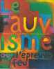 Le fauvisme ou "l'épreuve du feu": éruption de la modernité en Europe. COLLECTIF