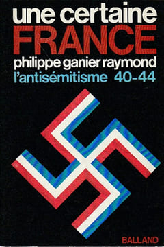 Une certaine France : l'antisémitisme 40-44. GANIER RAYMOND Philippe, 