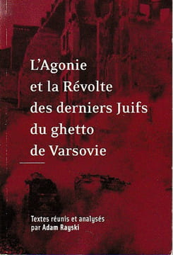 L'Agonie et la révolte des derniers Juifs du ghetto de Varsovie - . RAYSKI Adam (textes réunis et analysé par)