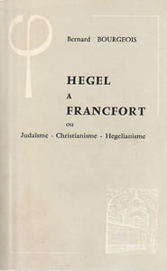 Hegel à Francfort. Judaïsme, christianisme, hégélianisme