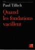 Quand les fondations vacillent,. TILLICH Paul,