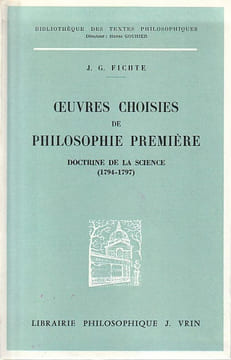 Oeuvres choisies de philosophie première. Doctrine de la science 1794-1797. FICHTE J. G.,