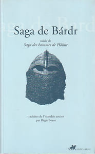 Saga de Bárdr, suivie de la Saga des hommes de Hólmr
