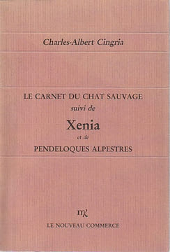 Le carnet du chat sauvage, suivi de Xenia et de Pendeloques alpestres. CINGRIA Charles-Albert