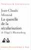 La querrelle de la sécularisation de Hegel à Blumenberg. MONOD Jean-Claude,