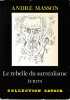 Le rebelle du surréalisme: Ecrits. MASSON André,