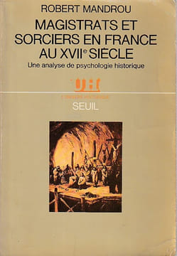 Magistrats et sorciers en France au XVIIè siècle : Une analyse de psychologie historique. MANDROU Robert