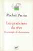 Les praticiens du r&ecirc;ve: Un exemple de chamanisme. PERRIN Michel