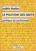 Le pouvoir des mots: Politique du performatif. BUTLER Judith