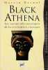 BLACK ATHENA: Les racines afro-asiatiques de la civilisation classique 1. L'invention de la Grèce antique 1785-1985. BERNAL Martin