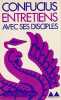 Entretiens avec ses disciples, . CONFUCIUS
