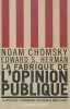 La fabrique de l'opinion publique. La politique &eacute;conomique des m&eacute;dias am&eacute;ricains. CHOMSKY Noam, HERMAN Edward,
