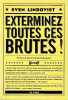Exterminez toutes ces brutes: L'odyss&eacute;e d'un homme au coeur de la nuit et les origines du g&eacute;nocide europ&eacute;en, . LINDQVIST Sven