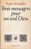 Trois messagers pour un seul dieu, . ARNALDEZ Roger,
