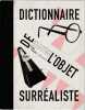Dictionnaire de l'objet surr&eacute;aliste. OTTINGER Didier (dir.)