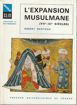 L'expansion musulmane (VIIe - XIe siècles),. MANTRAN Robert,