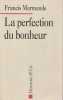 La perfection du bonheur . MARMANDE Francis