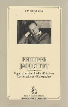 Philippe Jaccottet, pages retrouvées, inédits, entretiens, dossier critique, bibliographie. VIDAL Jean Pierre