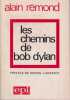 Les chemins de Bob Dylan . REMOND Alain