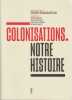 Colonisations. Notre histoire. SINGARAVELOU Pierre (dir.)