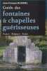 Guide des fontaines et chapelles gu&eacute;risseuses - France - Belgique - Suisse . BLONDEL Jean-Fran&ccedil;ois