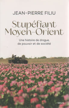 Stupéfiant Moyen-Orient - Une histoire de drogue, de pouvoir et de société . FILIU Jean-Pierre,