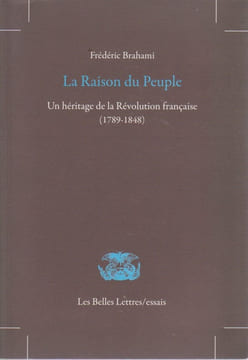 La raison du peuple - Un héritage de la Révolution française (1789-1848). BRAHAMI Frédéric