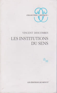 Les institutions du sens . DESCOMBES Vincent,