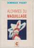  Alchimies du maquillage. PAQUET Dominique