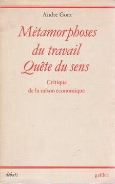 Métamorphoses du travail, Quête de sens: Critique de la raison économique. GORZ André