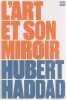 L'art et son miroir. HADDAD Hubert