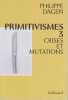 Primitivismes 3: Crises et mutations. DAGEN Philippe,