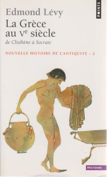 Nouvelle histoire de l'Antiquité - Tome 2, La Grèce au Ve siècle, de Clisthène à Socrate . LEVY Edmond,