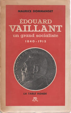 Édouard Vaillant, un grand socialiste - 1840-1915 . DOMMANGET Maurice