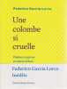 Une colombe si cruelle : po&egrave;mes en prose et autres textes. GARCIA LORCA Federico