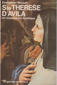 Sainte Thérèse d'Avila et l'expérience mystique. RENAULT Emmanuel