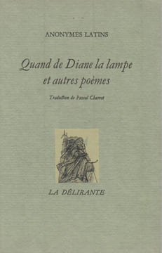 Quand de Diane la lampe et autres poèmes. ANONYMES LATINS