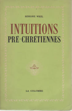 Intuitions pré-chrétiennes . WEIL Simone
