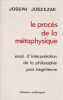Le proc&egrave;s de la m&eacute;taphysique : Essai d'interpr&eacute;tation de la philosophie post-h&eacute;g&eacute;lienne,. JUSZEZAK Joseph