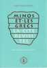 Minos et les Grecs : la cit&eacute; revisit&eacute;e (choix d'articles, 1937 - 2005),. VAN EFFENTERRE Henri, RUZE Fran&ccedil;oise (&eacute;tudes rassembl&eacute;es par),