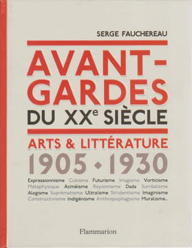 Avant-gardes du XXe siècle: Arts & littérature (1905-1930) . FAUCHEREAU Serge,