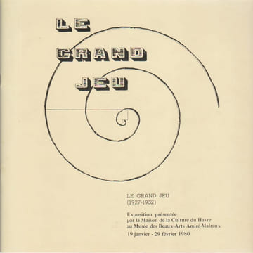 Le Grand Jeu, (1927-1932): Exposition présentée par la Maison de la Culture du Havre au Musée des Beaux-arts André-Malraux, 19 janvier - 29 février ...