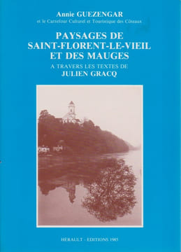 Paysages de Saint-Florent-le-Vieil et des Mauges, à travers les textes de Julien Gracq. GUEZENGAR Annie
