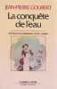 La conqu&ecirc;te de l'eau : L'av&egrave;nement de la sant&eacute; &agrave; l'&acirc;ge industriel,. GOUBERT Jean-Pierre,