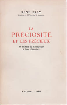 La préciosité et les précieux, de Thibaut de Champagne à Jean Giraudoux. BRAY René